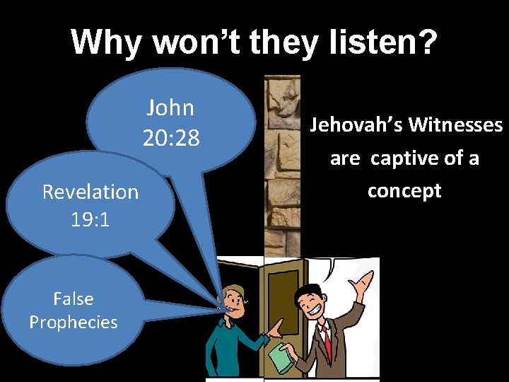 Why won’t they listen? John 20: 28 Revelation 19: 1 False Prophecies Jehovah’s Witnesses