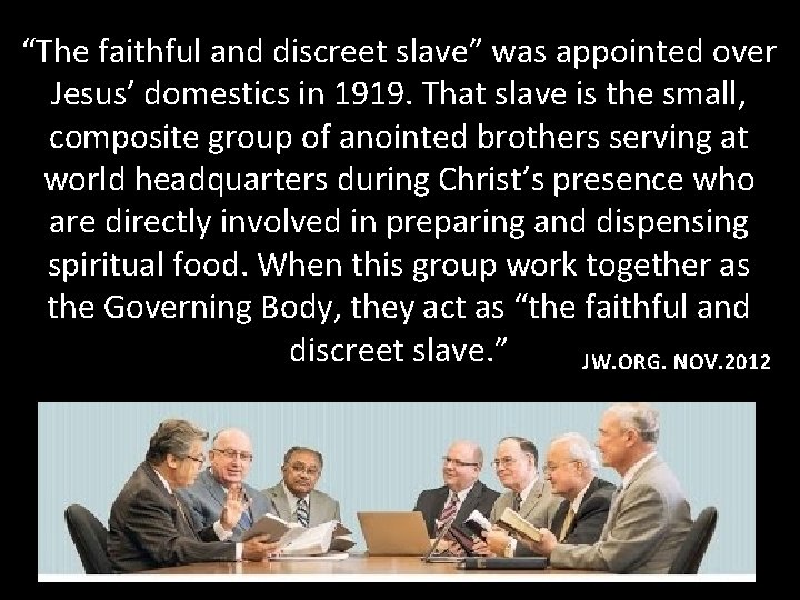 “The faithful and discreet slave” was appointed over Jesus’ domestics in 1919. That slave