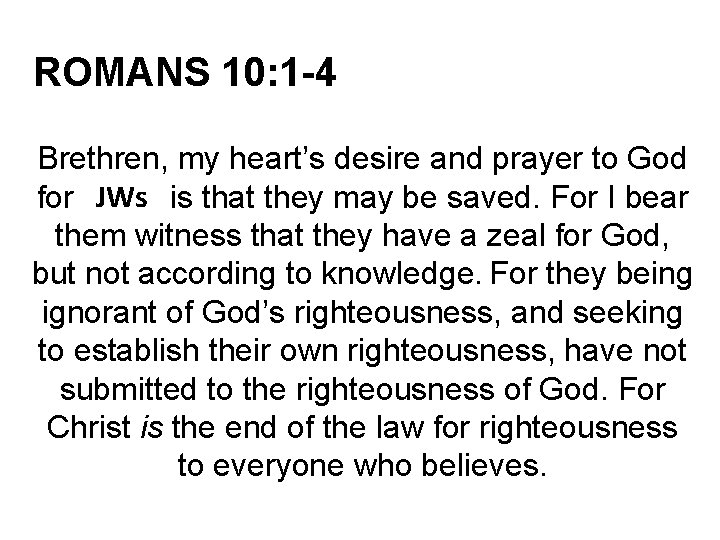 ROMANS 10: 1 -4 Brethren, my heart’s desire and prayer to God JWs for