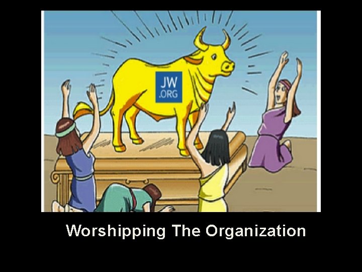 Worshipping The Organization 