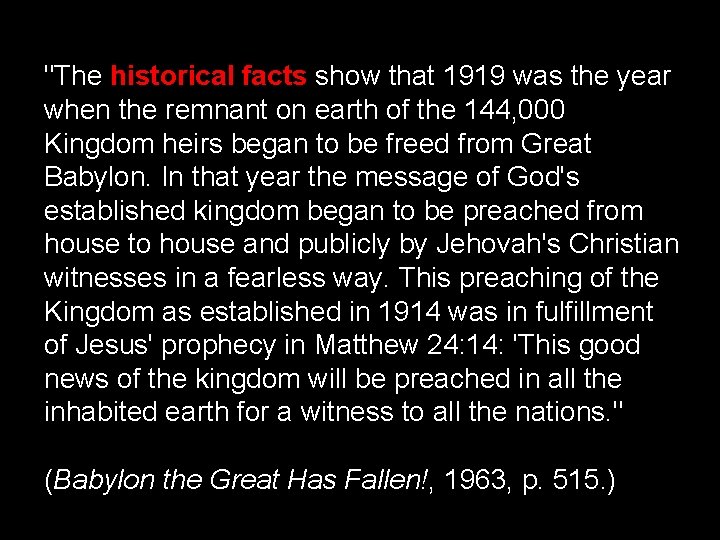 "The historical facts show that 1919 was the year when the remnant on earth