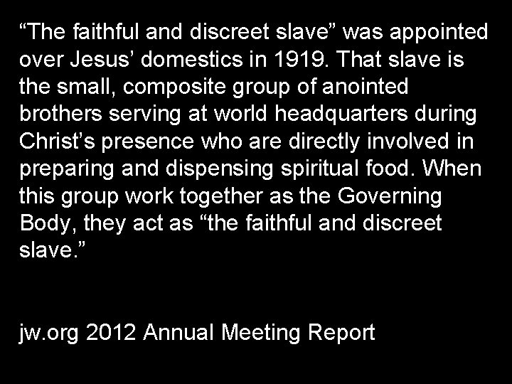 “The faithful and discreet slave” was appointed over Jesus’ domestics in 1919. That slave