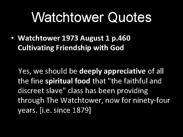 Watchtower Quotes • Watchtower 1973 August 1 p. 460 Cultivating Friendship with God Yes,