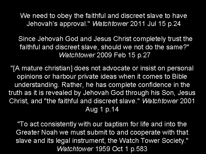 We need to obey the faithful and discreet slave to have Jehovah’s approval. "