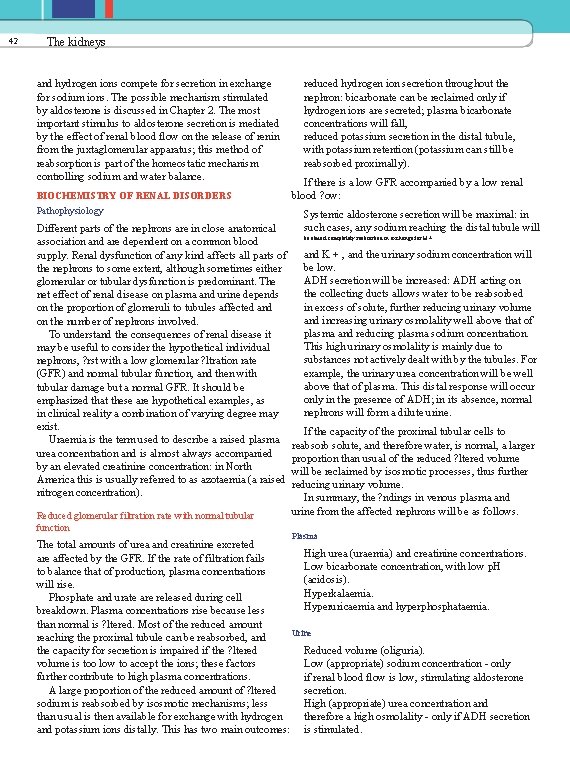 42 The kidneys and hydrogen ions compete for secretion in exchange for sodium ions.