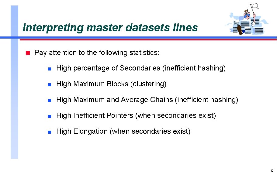 Interpreting master datasets lines n Pay attention to the following statistics: n High percentage