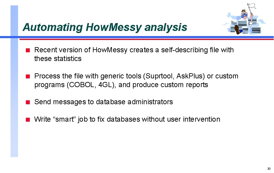 Automating How. Messy analysis n Recent version of How. Messy creates a self-describing file