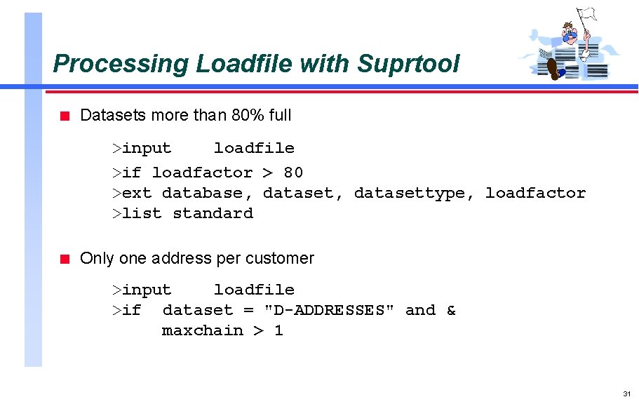 Processing Loadfile with Suprtool n Datasets more than 80% full >input loadfile >if loadfactor