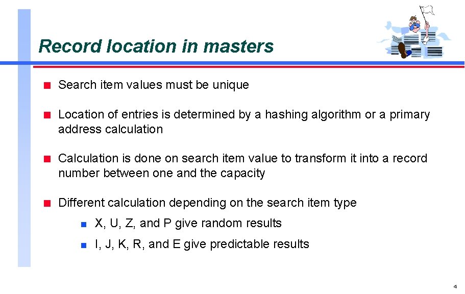 Record location in masters n Search item values must be unique n Location of