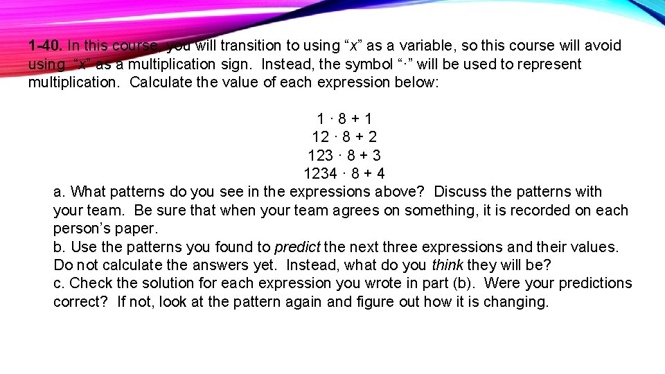 1 -40. In this course, you will transition to using “x” as a variable,