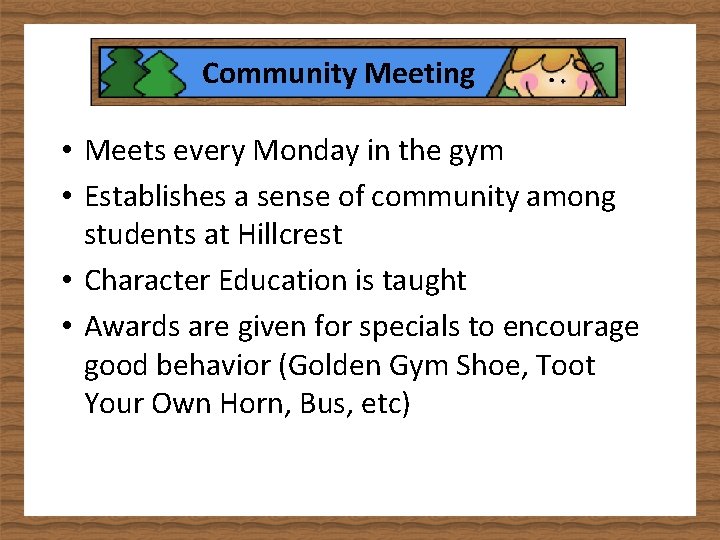 Community Meeting • Meets every Monday in the gym • Establishes a sense of
