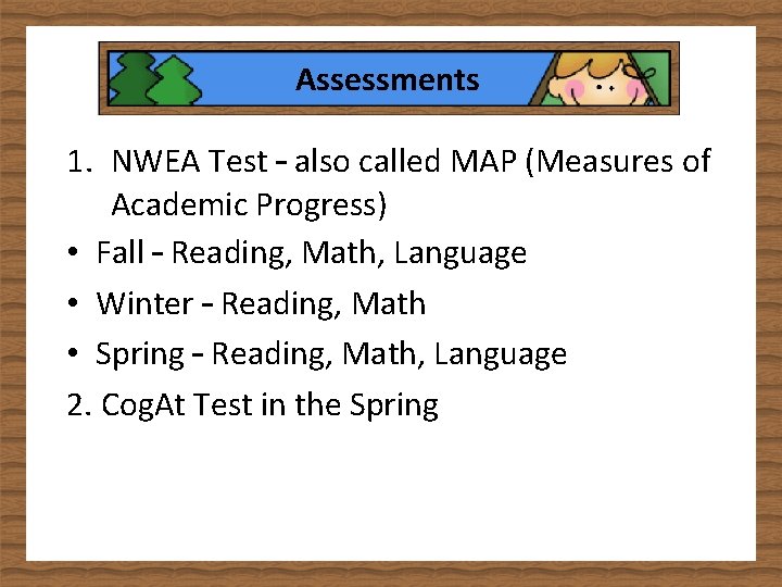 Assessments 1. NWEA Test – also called MAP (Measures of Academic Progress) • Fall