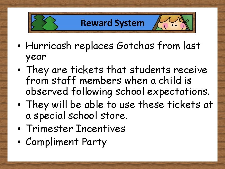 Reward System • Hurricash replaces Gotchas from last year • They are tickets that