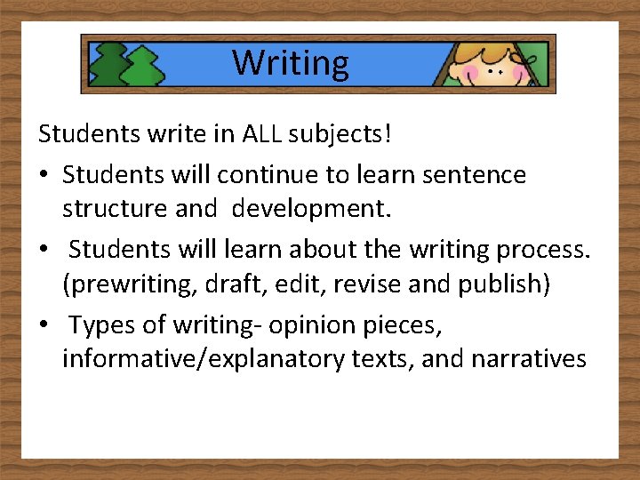 Writing Students write in ALL subjects! • Students will continue to learn sentence structure