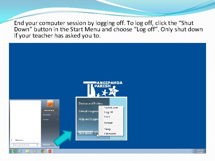 End your computer session by logging off. To log off, click the “Shut Down” End your computer session by logging off. To log off, click the “Shut Down”