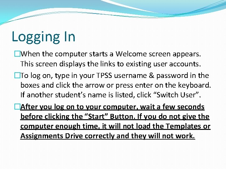Logging In �When the computer starts a Welcome screen appears. This screen displays the Logging In �When the computer starts a Welcome screen appears. This screen displays the