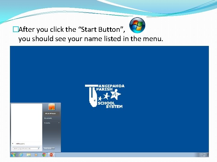�After you click the “Start Button”, you should see your name listed in the �After you click the “Start Button”, you should see your name listed in the