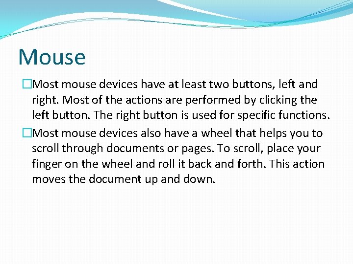 Mouse �Most mouse devices have at least two buttons, left and right. Most of Mouse �Most mouse devices have at least two buttons, left and right. Most of