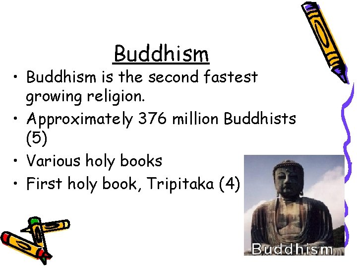 Buddhism • Buddhism is the second fastest growing religion. • Approximately 376 million Buddhists