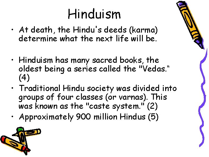 Hinduism • At death, the Hindu's deeds (karma) determine what the next life will