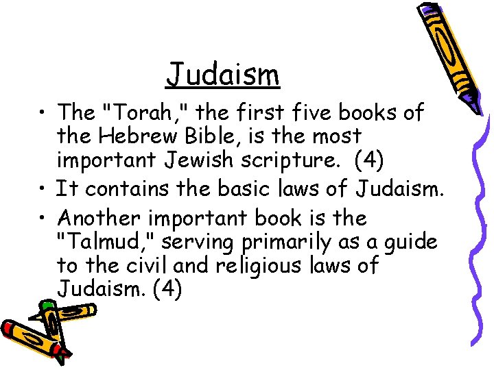 Judaism • The "Torah, " the first five books of the Hebrew Bible, is