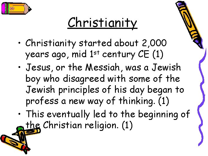 Christianity • Christianity started about 2, 000 years ago, mid 1 st century CE