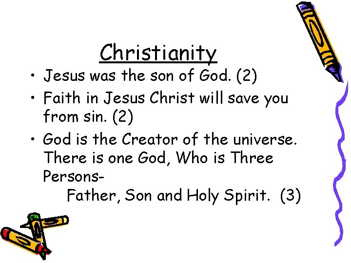 Christianity • Jesus was the son of God. (2) • Faith in Jesus Christ