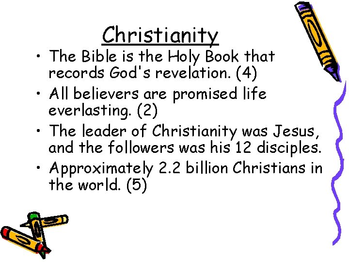 Christianity • The Bible is the Holy Book that records God's revelation. (4) •