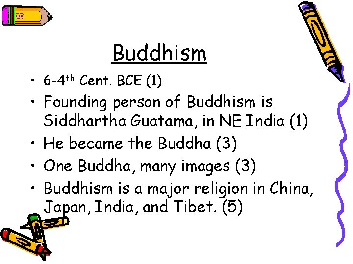 Buddhism • 6 -4 th Cent. BCE (1) • Founding person of Buddhism is