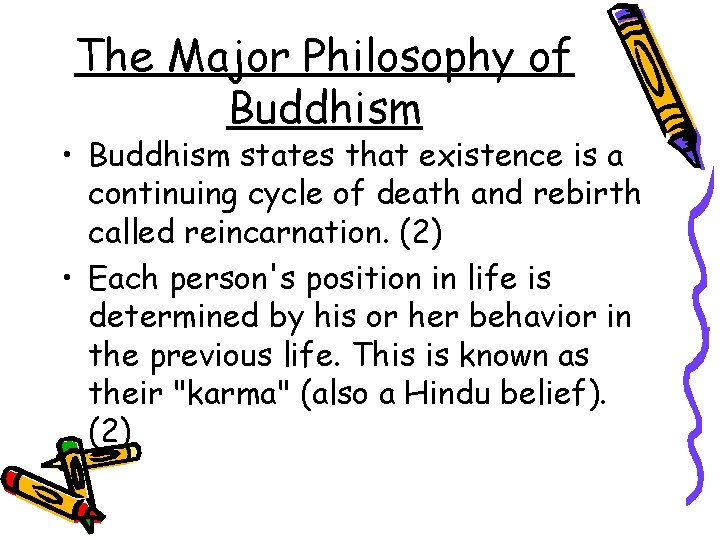The Major Philosophy of Buddhism • Buddhism states that existence is a continuing cycle