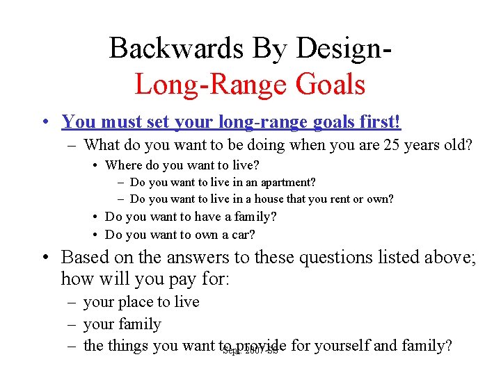 Backwards By Design. Long-Range Goals • You must set your long-range goals first! –