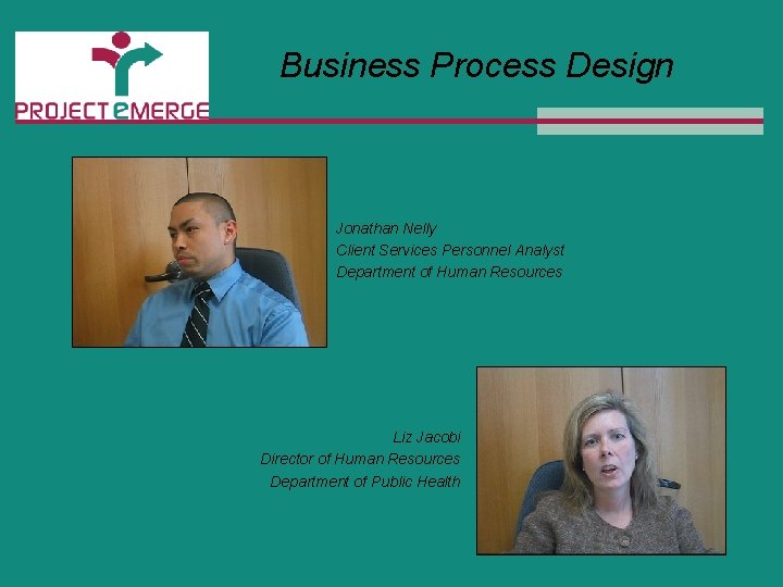 Business Process Design Jonathan Nelly Client Services Personnel Analyst Department of Human Resources Liz