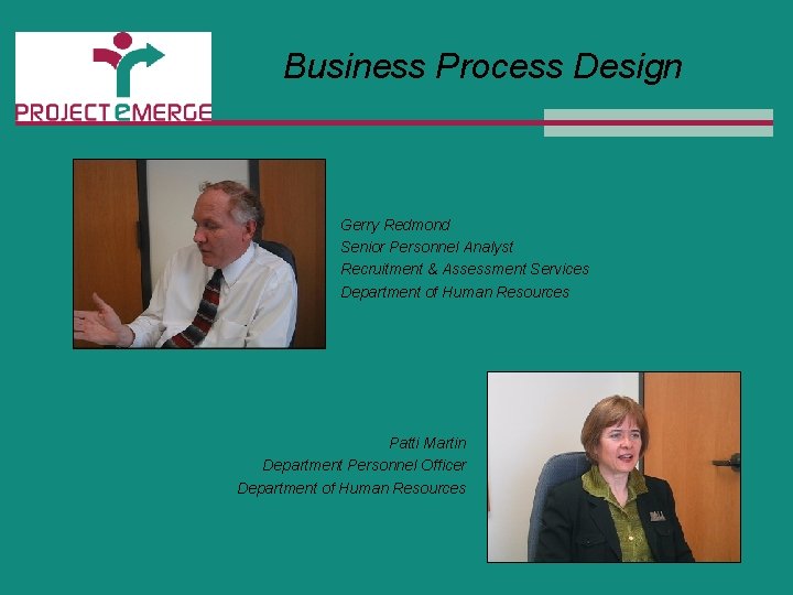 Business Process Design Gerry Redmond Senior Personnel Analyst Recruitment & Assessment Services Department of