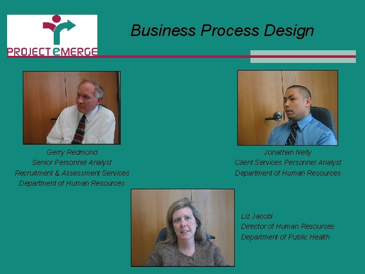 Business Process Design Gerry Redmond Senior Personnel Analyst Recruitment & Assessment Services Department of