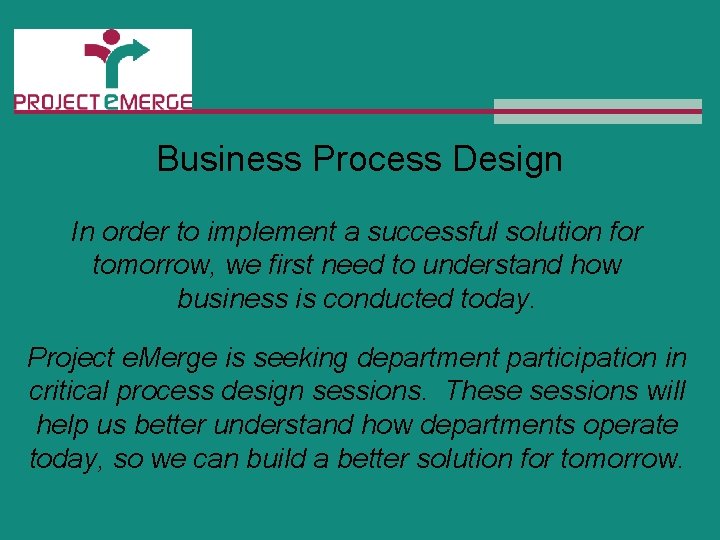 Business Process Design In order to implement a successful solution for tomorrow, we first
