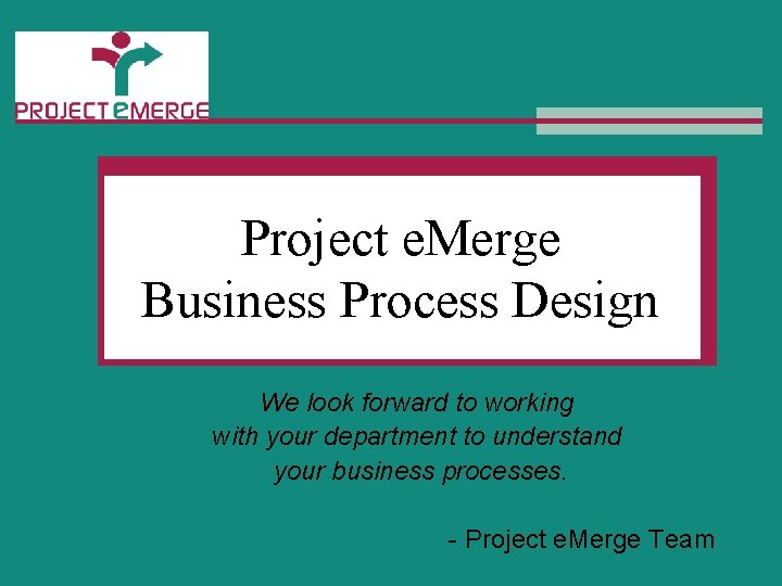 Business Process Design Project e. Merge Business Process Design We look forward to working