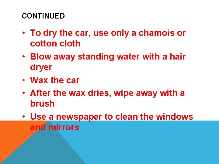 CONTINUED • To dry the car, use only a chamois or cotton cloth •
