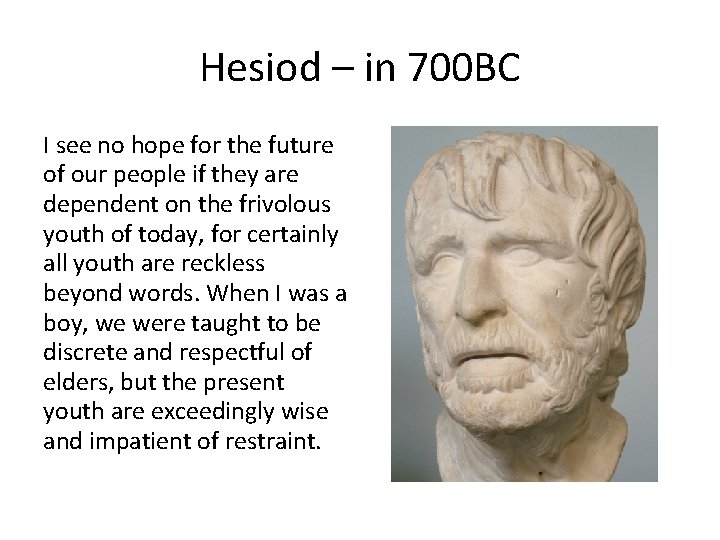 Hesiod – in 700 BC I see no hope for the future of our