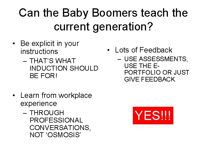 Can the Baby Boomers teach the current generation? • Be explicit in your instructions