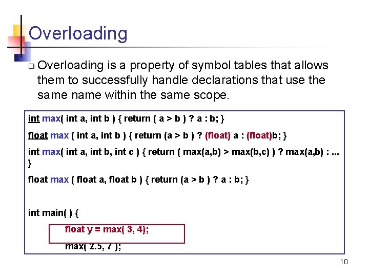 Overloading q Overloading is a property of symbol tables that allows them to successfully