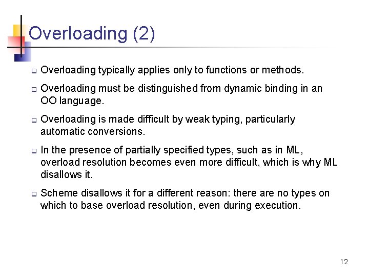 Overloading (2) q q q Overloading typically applies only to functions or methods. Overloading