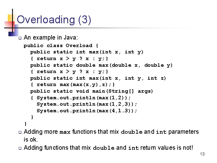 Overloading (3) q An example in Java: public class Overload { public static int