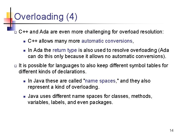 Overloading (4) q C++ and Ada are even more challenging for overload resolution: n