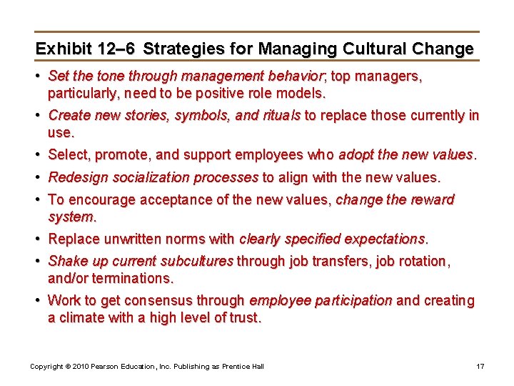 Exhibit 12– 6 Strategies for Managing Cultural Change • Set the tone through management