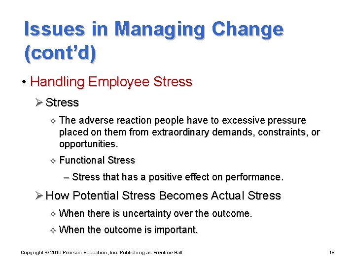 Issues in Managing Change (cont’d) • Handling Employee Stress Ø Stress v The adverse