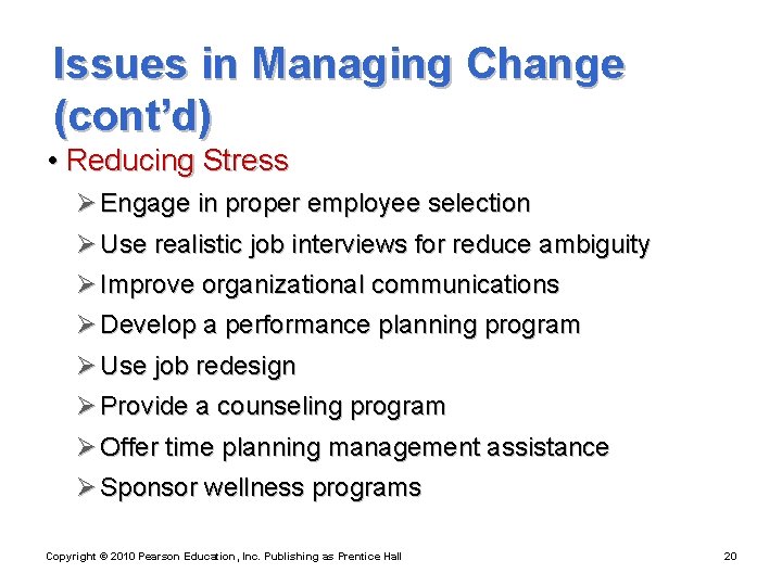 Issues in Managing Change (cont’d) • Reducing Stress Ø Engage in proper employee selection