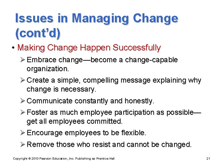 Issues in Managing Change (cont’d) • Making Change Happen Successfully Ø Embrace change—become a