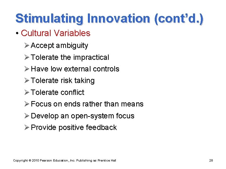 Stimulating Innovation (cont’d. ) • Cultural Variables Ø Accept ambiguity Ø Tolerate the impractical