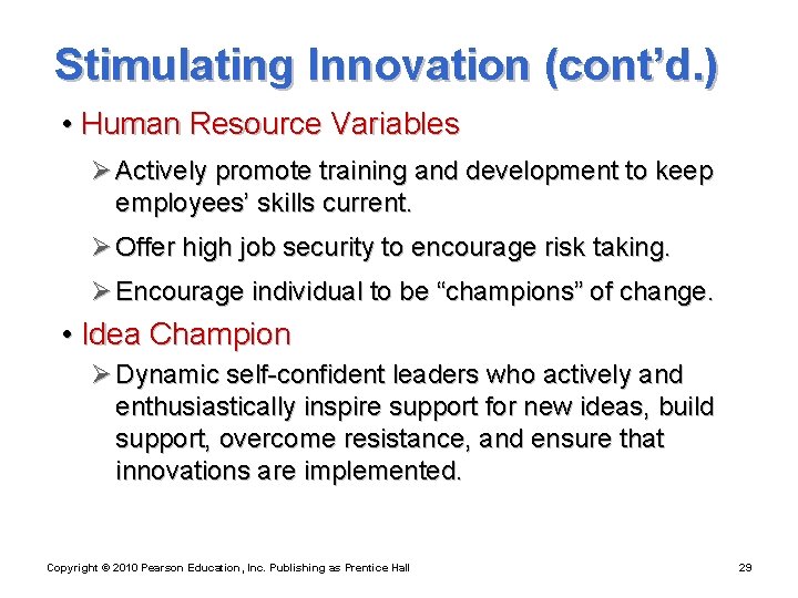 Stimulating Innovation (cont’d. ) • Human Resource Variables Ø Actively promote training and development