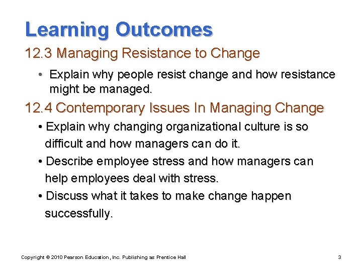 Learning Outcomes 12. 3 Managing Resistance to Change • Explain why people resist change